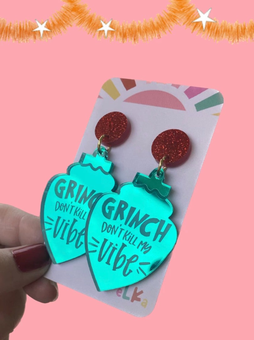 GRINCH DON’T KILL MY VIBE