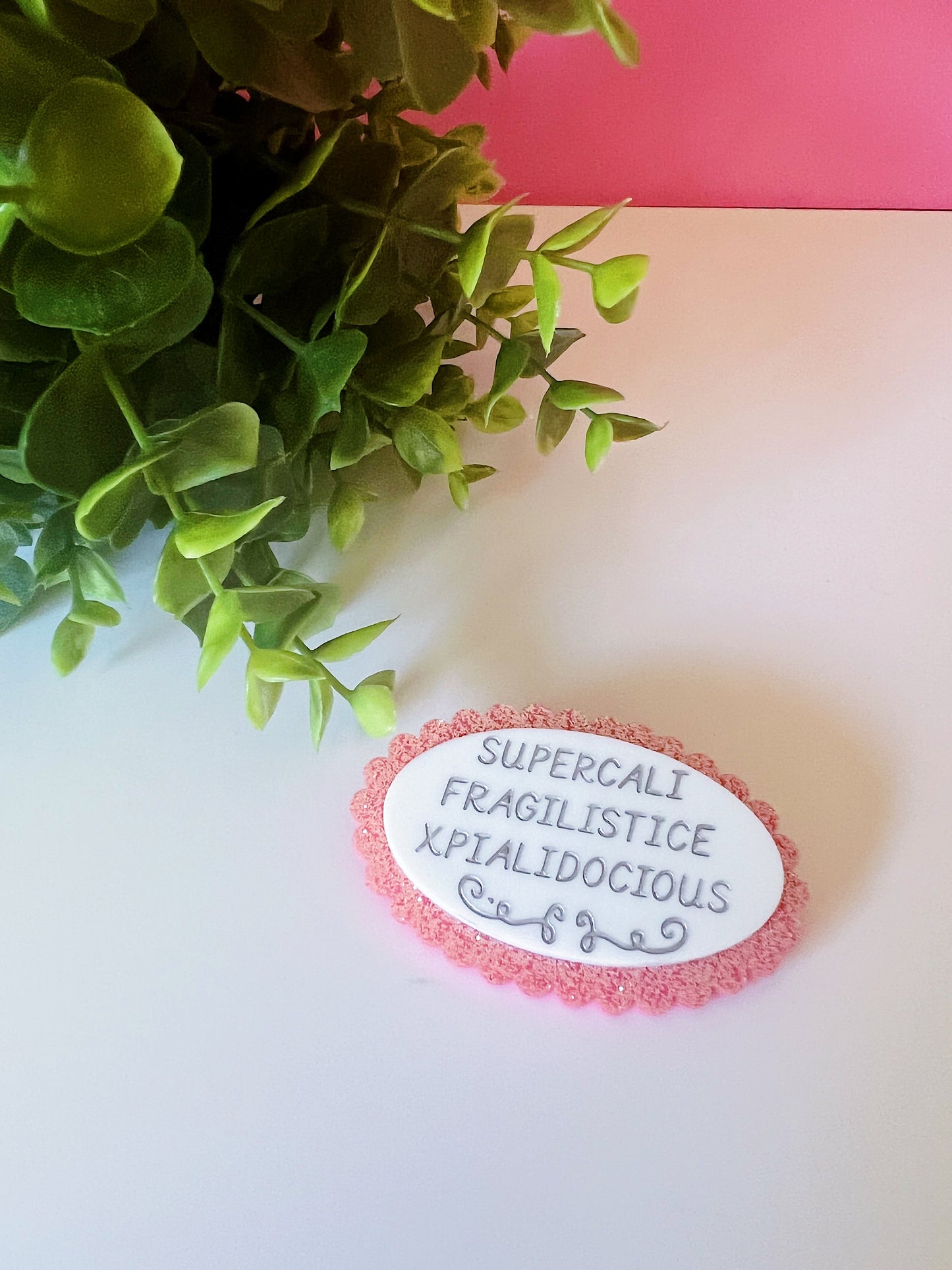 Supercalifragilistic Brooch - Choose you Colour